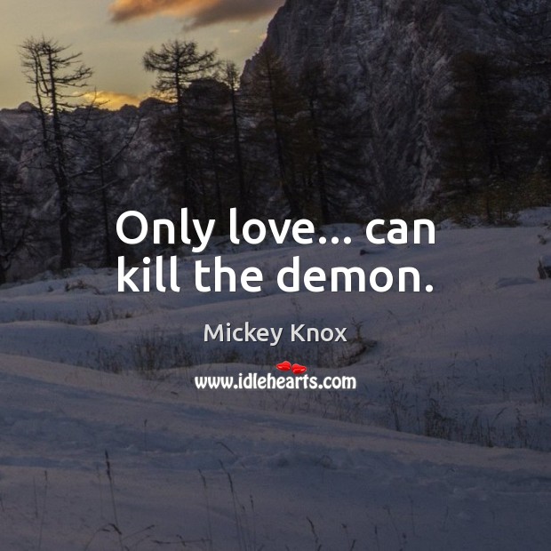 Only love… can kill the demon. Image