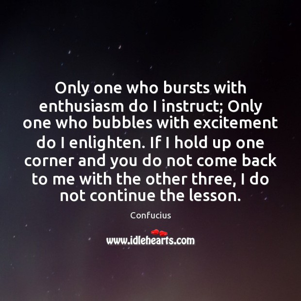 Only one who bursts with enthusiasm do I instruct; Only one who Image