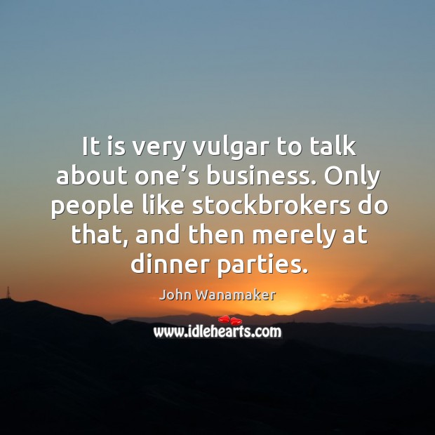Only people like stockbrokers do that, and then merely at dinner parties. Image