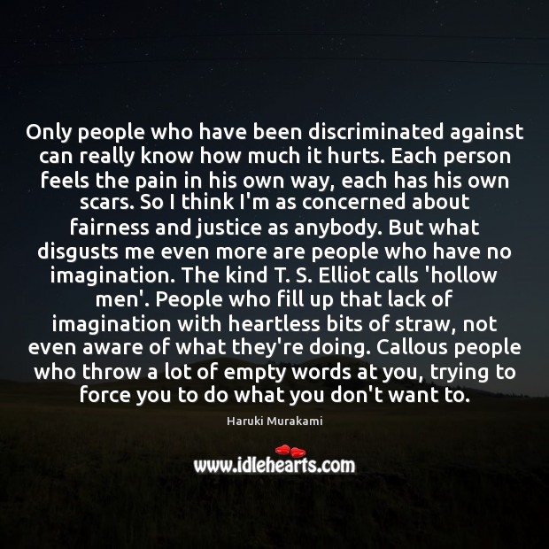 Only people who have been discriminated against can really know how much 