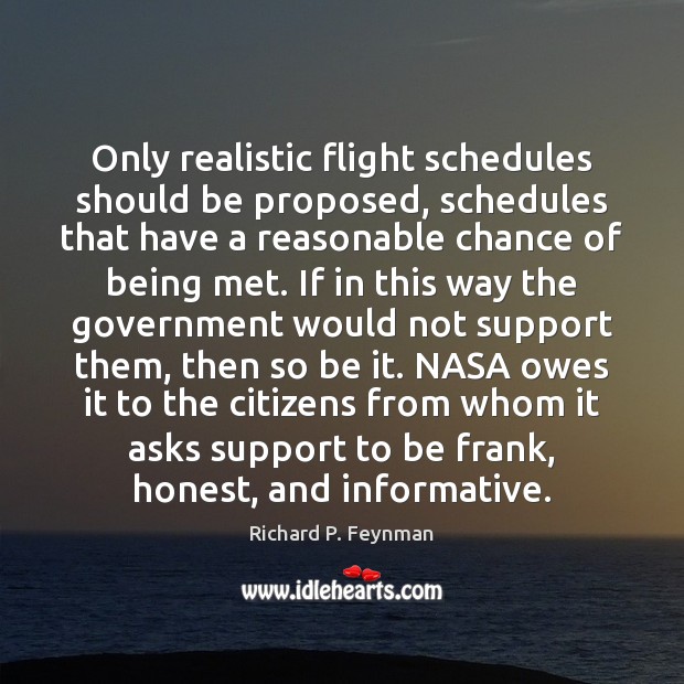 Only realistic flight schedules should be proposed, schedules that have a reasonable Richard P. Feynman Picture Quote