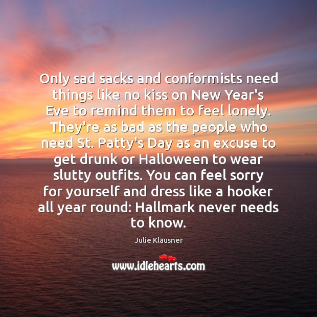 Only sad sacks and conformists need things like no kiss on New Halloween Quotes Image