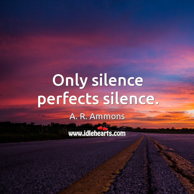 Only silence perfects silence. Image