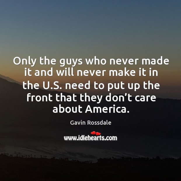 Only the guys who never made it and will never make it in the u.s. Need to put up the Image