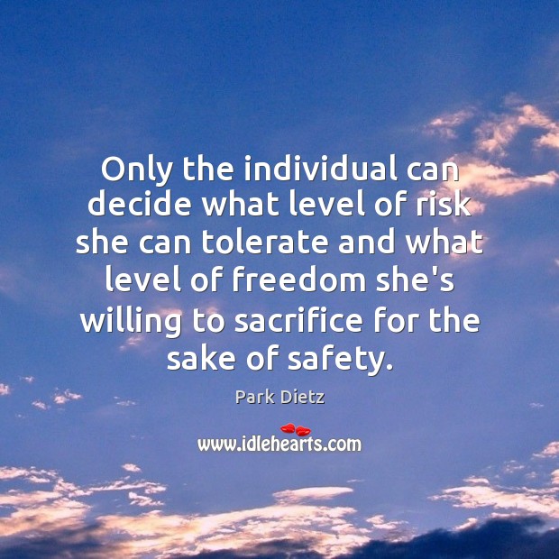 Only the individual can decide what level of risk she can tolerate Image