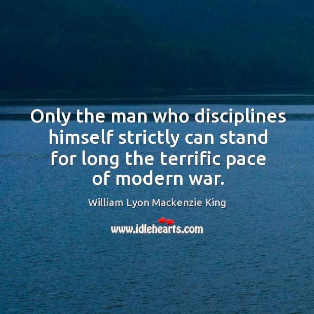 Only the man who disciplines himself strictly can stand for long the terrific pace of modern war. Image
