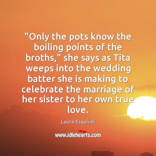 “Only the pots know the boiling points of the broths,” she says Celebrate Quotes Image