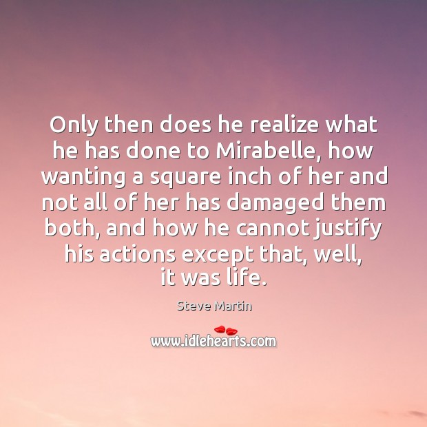 Only then does he realize what he has done to Mirabelle, how Realize Quotes Image
