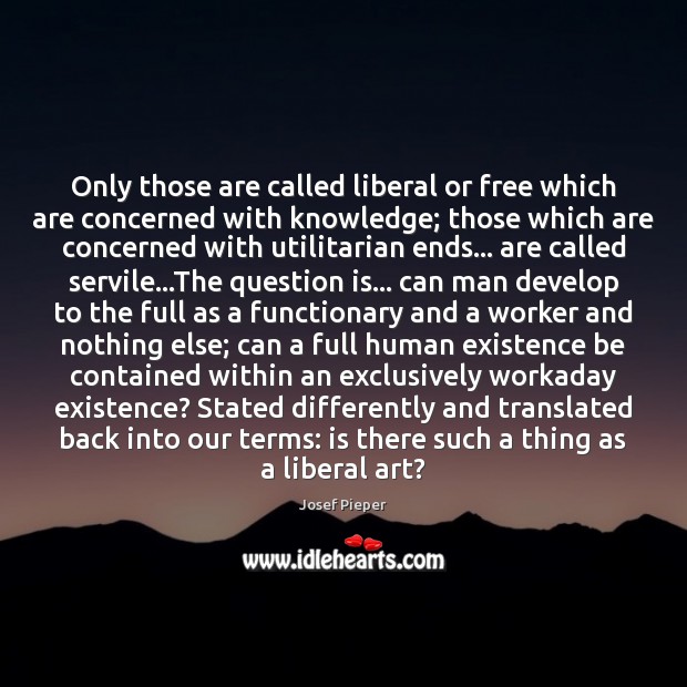 Only those are called liberal or free which are concerned with knowledge; Image