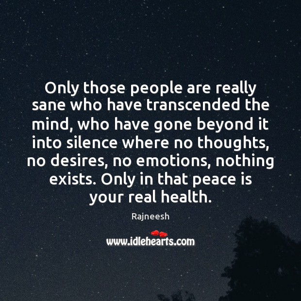 Only those people are really sane who have transcended the mind, who Peace Quotes Image