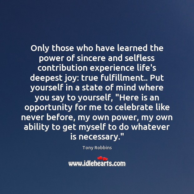 Only those who have learned the power of sincere and selfless contribution Celebrate Quotes Image