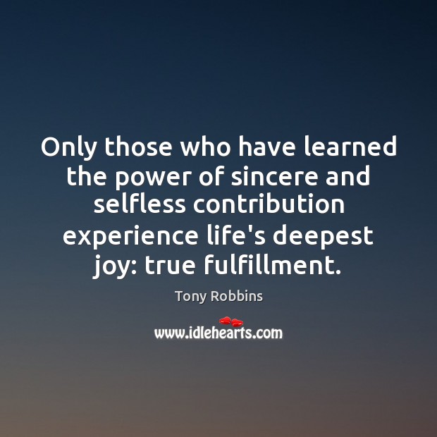 Only those who have learned the power of sincere and selfless contribution Image