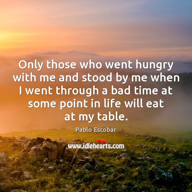 Only those who went hungry with me and stood by me when Image