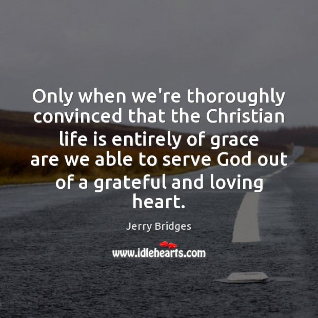 Only when we’re thoroughly convinced that the Christian life is entirely of Image