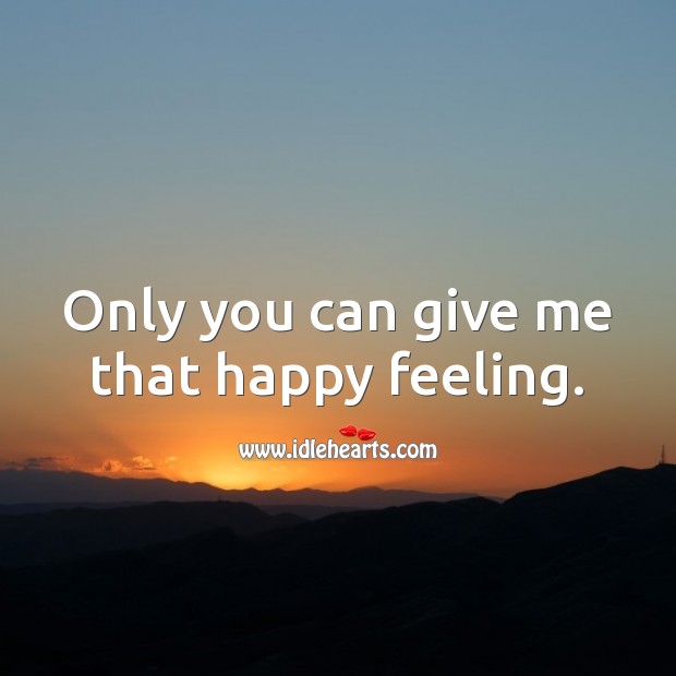 Only you can give me that happy feeling. Cute Love Quotes Image