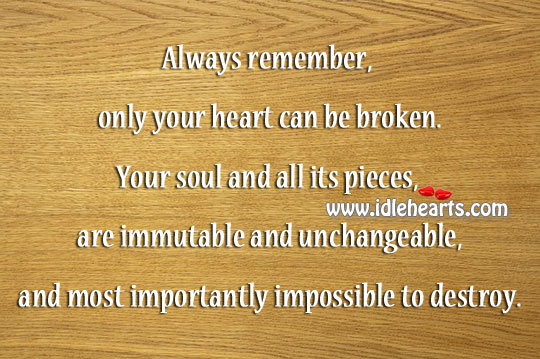 Only your heart can be broken. Image