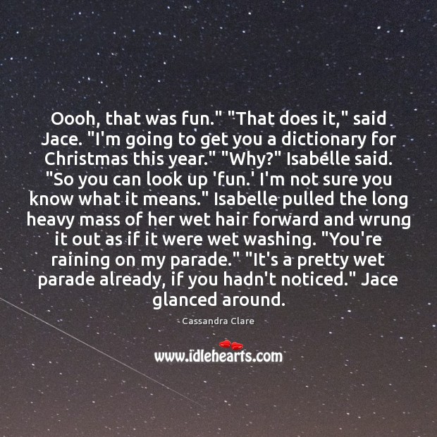 Oooh, that was fun.” “That does it,” said Jace. “I’m going to Image