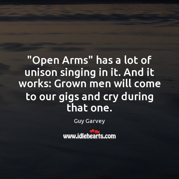 “Open Arms” has a lot of unison singing in it. And it Image