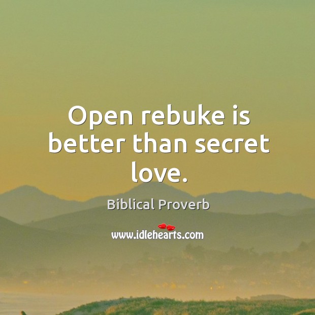 Open rebuke is better than secret love. Biblical Proverbs Image