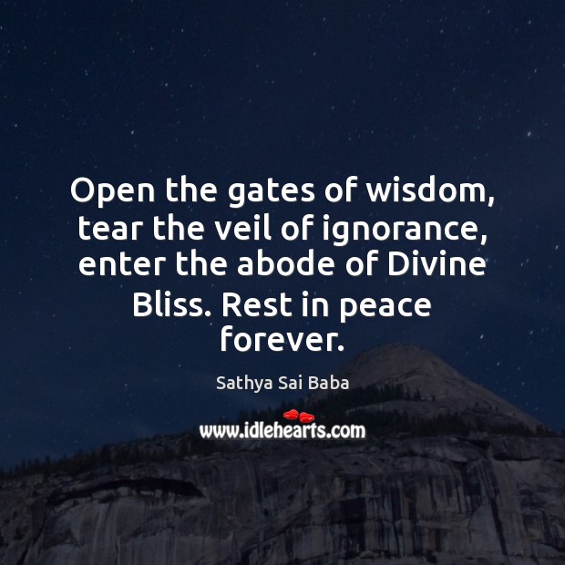 Open the gates of wisdom, tear the veil of ignorance, enter the Sathya Sai Baba Picture Quote