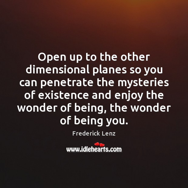Open up to the other dimensional planes so you can penetrate the Image