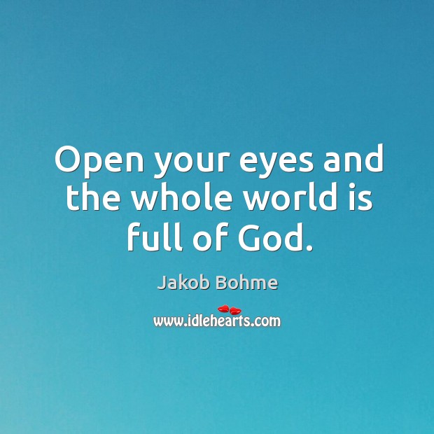 Open your eyes and the whole world is full of God. Image