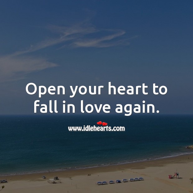 Open your heart to fall in love again. Falling in Love Quotes Image