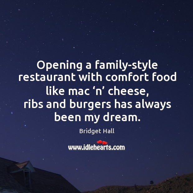 Opening a family-style restaurant with comfort food like mac ‘n’ cheese, ribs and burgers Image