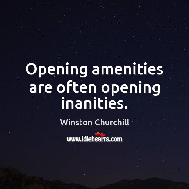 Opening amenities are often opening inanities. Image