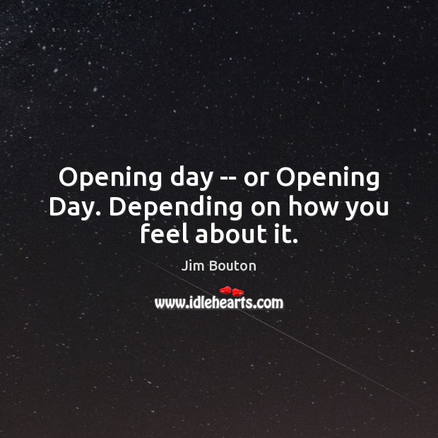 Opening day — or Opening Day. Depending on how you feel about it. Image