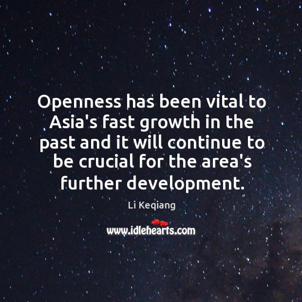 Openness has been vital to Asia’s fast growth in the past and Li Keqiang Picture Quote