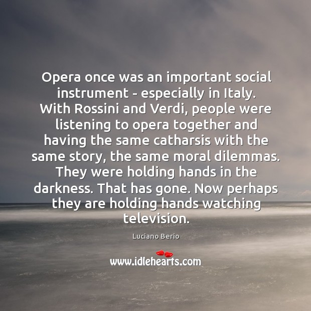 Opera once was an important social instrument – especially in Italy. With Image