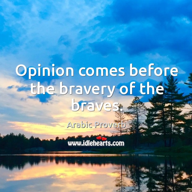 Opinion comes before the bravery of the braves. Arabic Proverbs Image