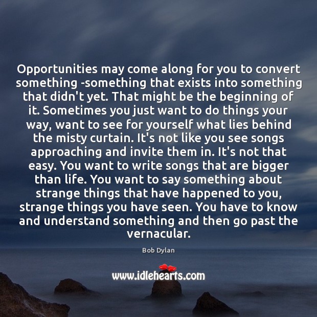 Opportunities may come along for you to convert something -something that exists Image