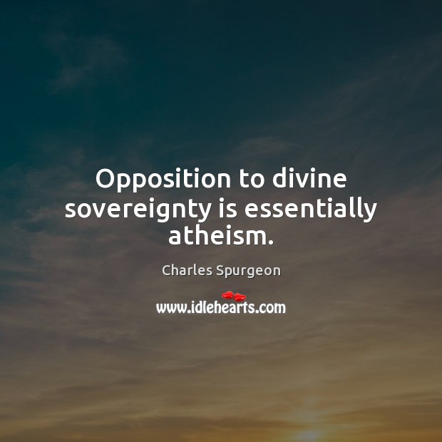 Opposition to divine sovereignty is essentially atheism. Image