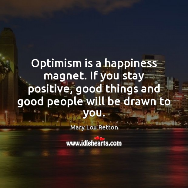 Optimism is a happiness magnet. If you stay positive, good things and Stay Positive Quotes Image