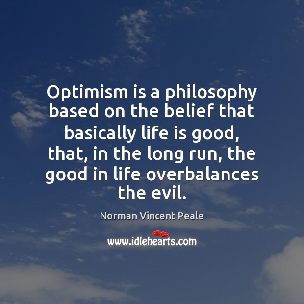 Optimism is a philosophy based on the belief that basically life is Image