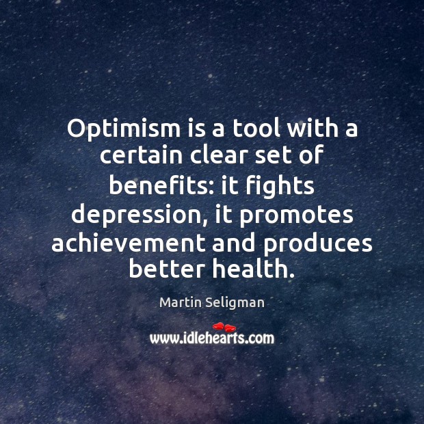 Optimism is a tool with a certain clear set of benefits: it Image