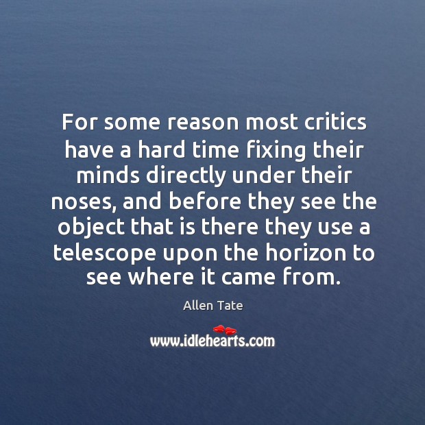 Or some reason most critics have a hard time fixing their minds directly under their noses Image