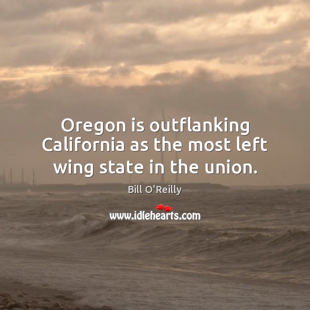 Oregon is outflanking California as the most left wing state in the union. Image