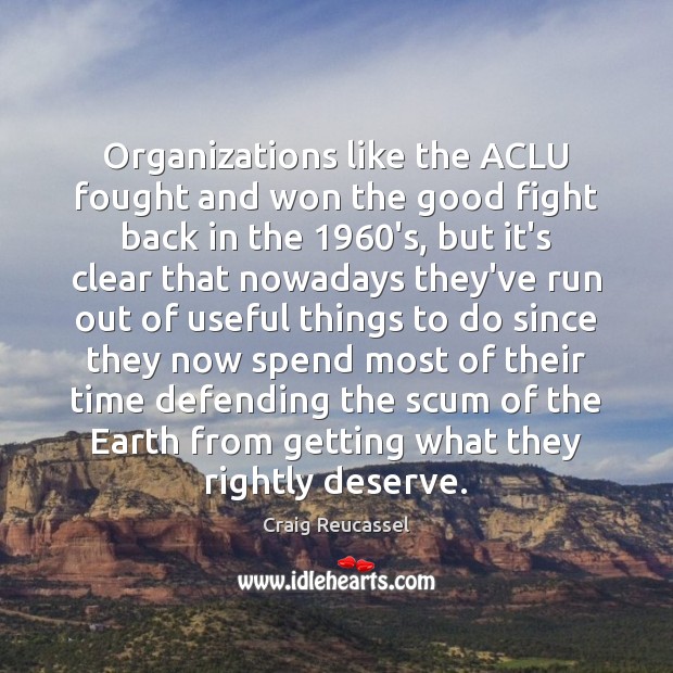 Organizations like the ACLU fought and won the good fight back in Craig Reucassel Picture Quote