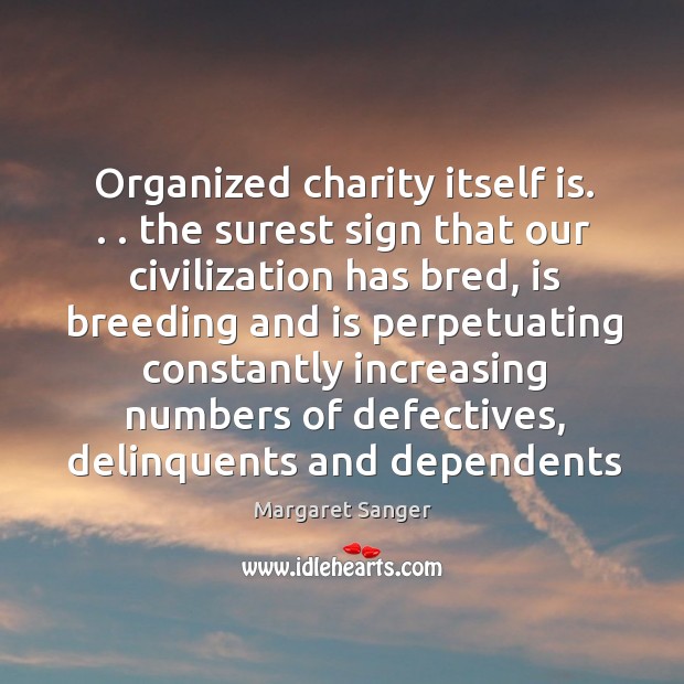 Organized charity itself is. . . the surest sign that our civilization has bred, Image