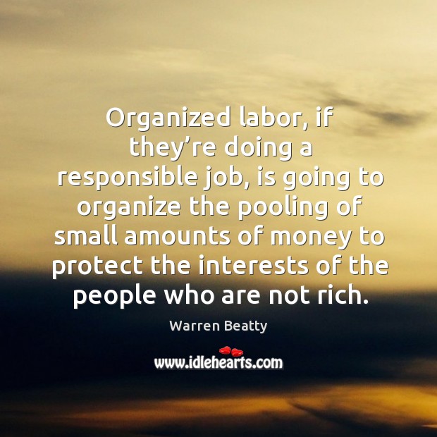 Organized labor, if they’re doing a responsible job, is going to organize the pooling of Image