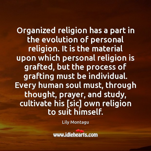 Organized religion has a part in the evolution of personal religion. It Religion Quotes Image