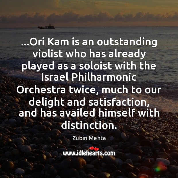 …Ori Kam is an outstanding violist who has already played as a Zubin Mehta Picture Quote