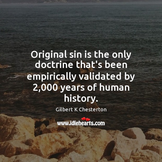 Original sin is the only doctrine that’s been empirically validated by 2,000 years Image