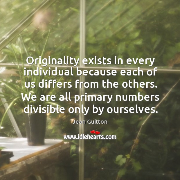 Originality exists in every individual because each of us differs from the Image