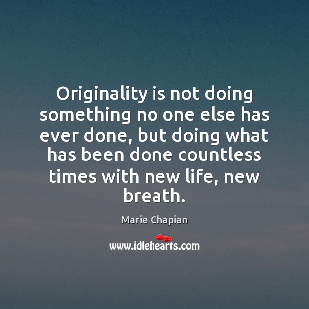 Originality is not doing something no one else has ever done, but Marie Chapian Picture Quote