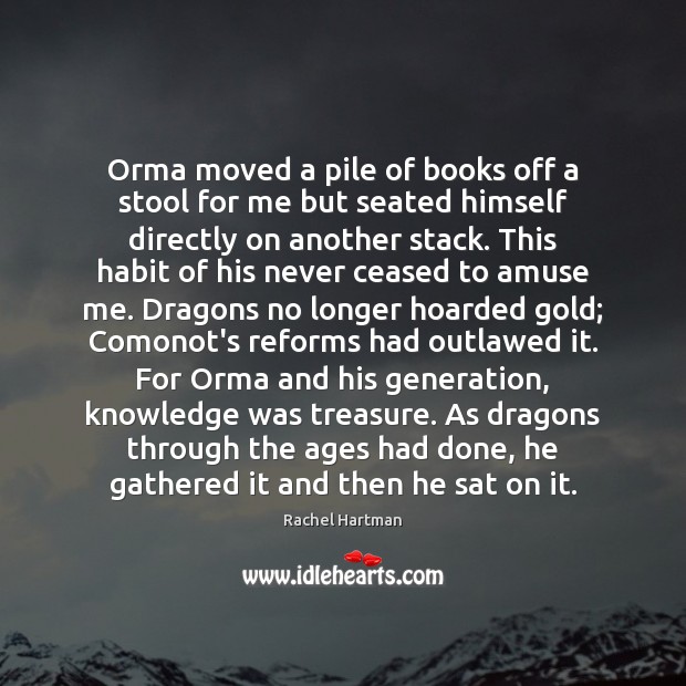 Orma moved a pile of books off a stool for me but Rachel Hartman Picture Quote