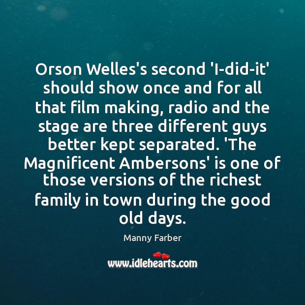 Orson Welles’s second ‘I-did-it’ should show once and for all that film Manny Farber Picture Quote
